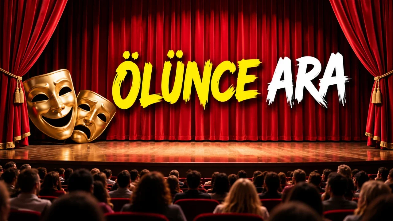 Ölünce Ara "Tiyatro Oyunu"